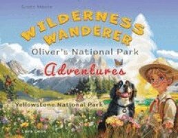 Scott Moore - Wilderness Wanderer - Oliver's National Park Adventures - Yellowstone National Park, Häftad