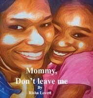 Marisha Harris - Mommy, Don't Leave Me, Inbunden
