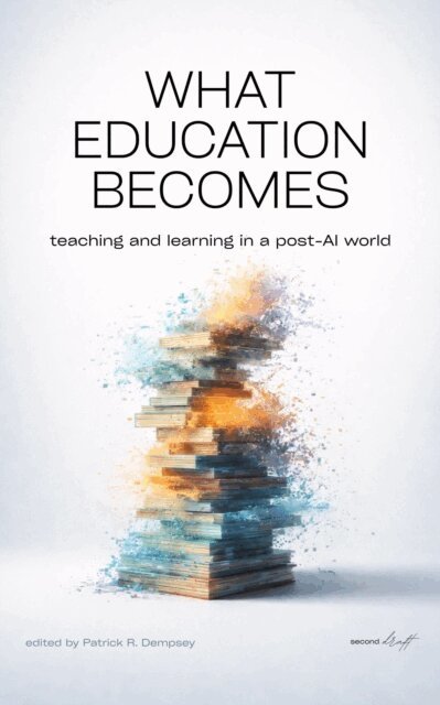 Patrick R. Dempsey - What Education Becomes, E-bok