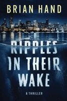 Brian Hand - Ripples In Their Wake: A Thriller, Häftad
