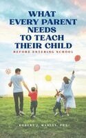 Robert J Manley, Norah E Manley - What Every Parent Needs to Teach Their Child Before Entering School, Inbunden. Tillgänglighet: Lägg i varukorg