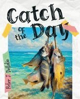 Peter J Dellolio - Catch of the Day, Häftad