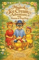 Sharon J Elliott - Magical Ice Cream Adventure with Nonna and Pop-Pop, Inbunden