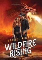 Rachel Rigsby - Wildfire Rising, Inbunden