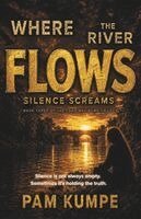 Pam Kumpe - Where the River Flows Silence Screams, Häftad. Tillgänglighet: Tillfälligt slut