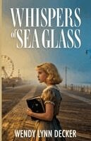 Wendy Lynn Decker - Whispers of Sea Glass, Häftad