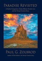 Paul Geyer Zolbrod - Paradise Revisited: A Mythic Comparison of John Milton's Paradise Lost and the Navajo Creation Story, Inbunden