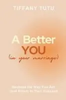 Tiffany Tutu - Better You (in Your Marriage), Häftad. Tillgänglighet: Lägg i varukorg