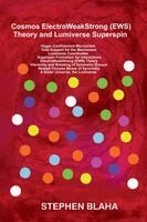 Stephen Blaha - Cosmos ElectroWeakStrong (EWS) Theory and Lumiverse Superspins, Inbunden