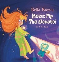 J W Zarek, Marcy Pusey - Bella Brown Meets Pip the Domovoi, Inbunden