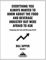 Bill Sipper - Everything You Always Wanted to Know About the Food and Beverage Industry But Were Afraid to Assk, Häftad