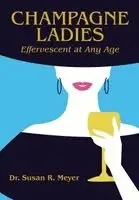 Susan R Meyer - Champagne Ladies, Inbunden. Tillgänglighet: Lägg i varukorg