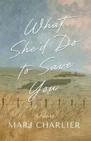 Marj Charlier - What She'd Do to Save You, Häftad