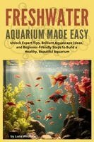 Freshwater Aquarium Made Easy