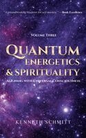 Kenneth Schmitt - Quantum Energetics and Spirituality Volume 3, Inbunden
