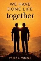 Phillip L Mitchell - We Have Done Life Together, Häftad