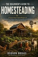 Hudson Briggs - Beginner's Guide to Homesteading, Häftad