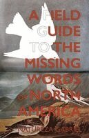 Natureza Gabriel - Field Guide to the Missing Words of North America, Häftad. Tillgänglighet: Lägg i varukorg