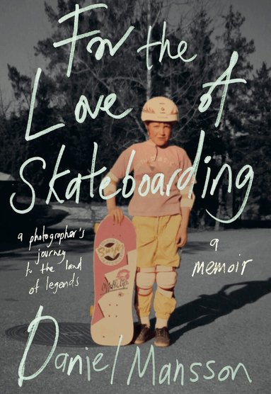 Daniel Månsson - For the Love of Skateboarding, Häftad. Tillgänglighet: Lägg till