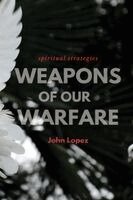 John Lopez - Weapons of our Warfare, Häftad. Tillgänglighet: Lägg i varukorg