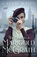 Carrie Hayes - Making of Marigold McGrath, Häftad. Tillgänglighet: Lägg i varukorg