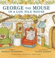 Rebecca Atanassova - George the Mouse in a Log Pile House, Inbunden. Tillgänglighet: Lägg i varukorg