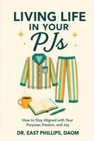 East Phillips - Living Life in Your PJs, Häftad