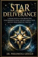 Philomena Gerald - Star Deliverance: A Divine Manual for Protecting Your Prophetic Rank and Reclaiming Your Destiny from Spiritual Thieves, Häftad. Tillgänglighet: Lägg i varukorg