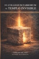 Conrado Milanes - Del Collegium Fabrorum al Templo Invisible, Häftad