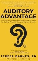 Teresa Barnes - Auditory Advantage: Turning Hearing Accessibility into a Strategy for Safety, Productivity and Market Growth, Inbunden