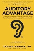 Teresa Barnes - Auditory Advantage: Turning Hearing Accessibilities into a Strategy for Safety, Productivity, and Market Growth, Häftad