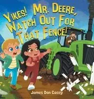 James Dan Casey - Yikes! Mr. Deere, Watch Out For That Fence!, Inbunden. Tillgänglighet: Lägg i varukorg