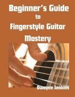 Dwayne Jenkins - Beginner's Guide to Fingerstyle Guitar Mastery, Häftad