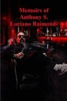 Anthony S Raimondi, Justin Huxley - Memoirs of Anthony S. Luciano Raimondi, Häftad. Tillgänglighet: Lägg i varukorg