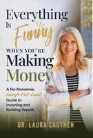 Laura Cauthen - Everything Is Funny When You're Making Money, Inbunden