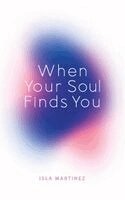 Isla Martinez - When your Soul Finds You, Häftad