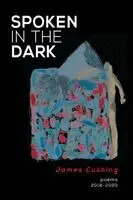 James Cushing - Spoken in the Dark, Häftad. Tillgänglighet: Lägg i varukorg