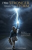 Carrie W C Gotemm - I Was Stronger Than the Storm, Häftad