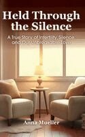 Held Through the Silence