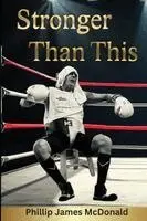 Phillip James McDonald - Stronger Than This, Häftad. Tillgänglighet: Tillfälligt slut