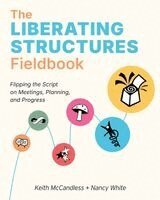 Keith L McCandless, Nancy White - Liberating Structures Fieldbook, Häftad