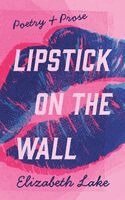 Elizabeth Lake - Lipstick on the Wall, Häftad