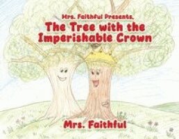 Mrs Faithful - Mrs. Faithful Presents, The Tree with the Imperishable Crown, Häftad