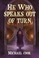Michael Cook - He Who Speaks Out Of Turn, Häftad