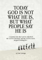 Jose Larraga - Today God Is Not What He Is, But What People Say He Is, Inbunden