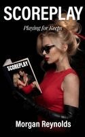 Morgan Reynolds - SCOREPLAY: Playing for Keeps, Inbunden. Tillgänglighet: Lägg i varukorg