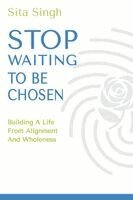 Sita Singh - Stop Waiting to Be Chosen, Häftad