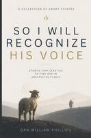 Dan Phillips - So I Will Recognize His Voice, Häftad