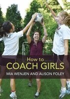 Mia Wenjen, Alison Foley - How To Coach Girls, Häftad