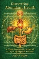 John Wiens - Discovering Abundant Health, Häftad
